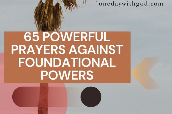 Prayers Against Foundational Powers