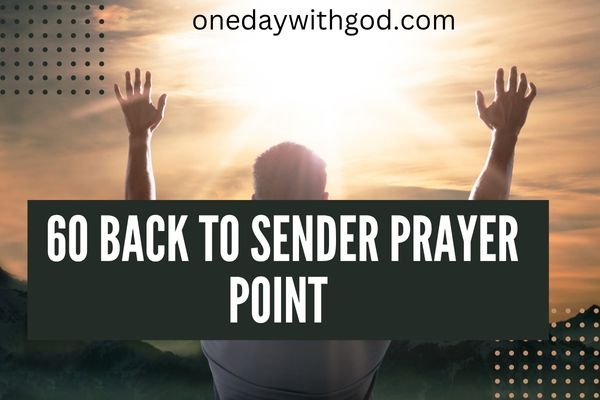 60 Back to Sender Prayer Points